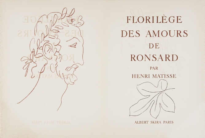 A black and white print of a man's head in profile on the left. On the right, a title page that reads Florilège des Amours de Ronsard par Henri Matisse. Below, an illustration of a leaf and an inscription of the publisher that reads Albert Skira Paris