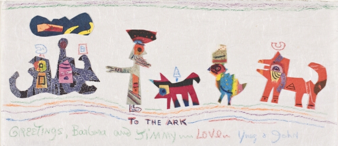 An abstract composition of colorful animals in a line before a figure pointing to a decorative form. At the bottom, handwritten text that reads TO THE ARK, Greetings, Barbara and Jimmy, Love, Ynez & John
