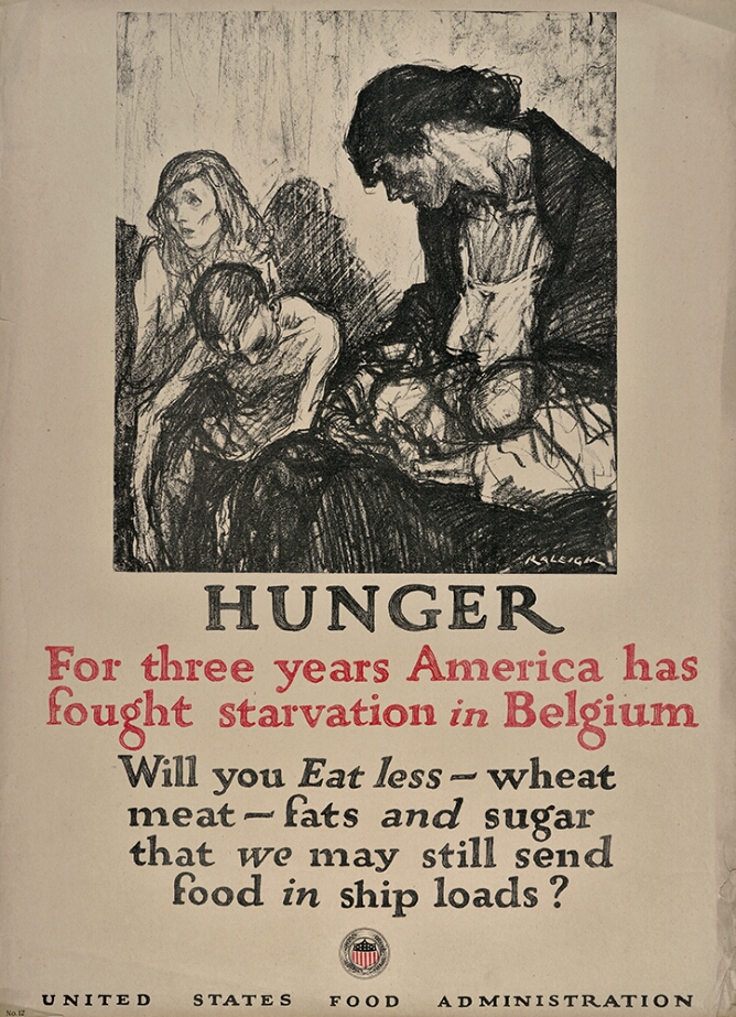 A sitting woman holding a baby next to two emaciated children. Below the image, text reads HUNGER, For three years America has fought starvation in Belgium, Will you Eat less - wheat meat - fats and sugar that we may still send food in ship loads? United States Administration